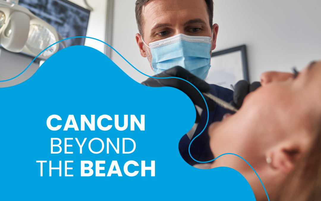 Cancun Beyond the Beach: Best Places to Visit While Recovering from Dental Treatment